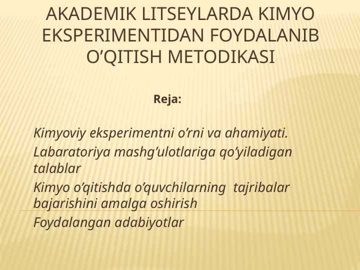 Akademik litseylarda kimyo eksperimentidan foydalanib o’qitish metodikasi