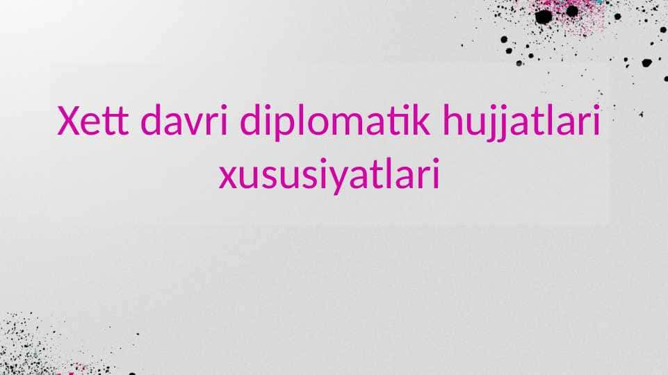 Xett davri diplomatik hujjatlari xususiyatlari