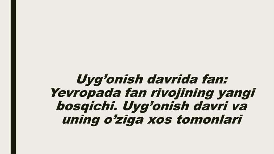 Uyg’onish davrida fan Yevropada fan rivojining yangi bosqichi. 1