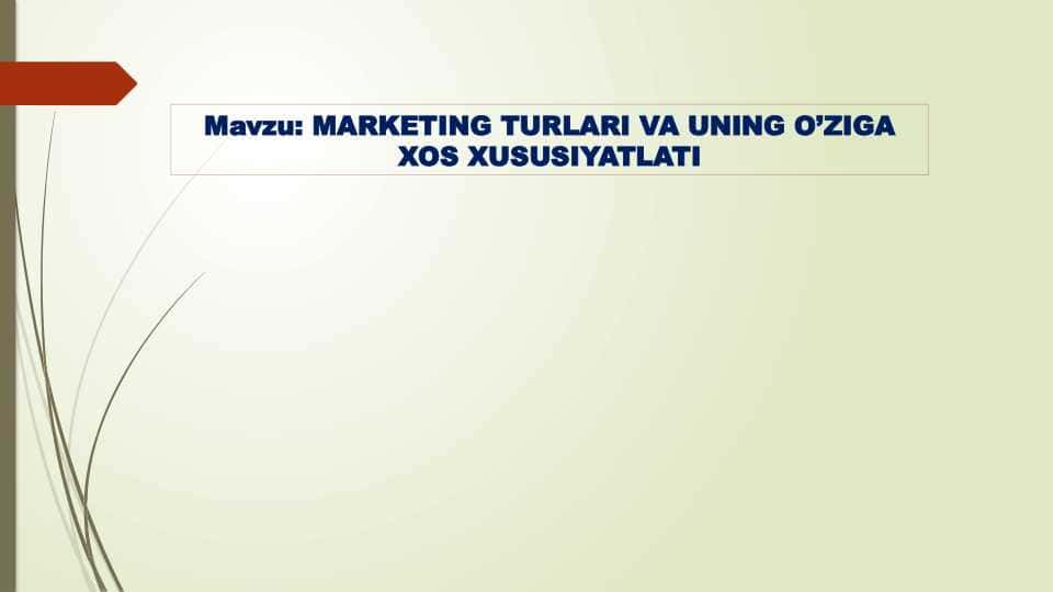 MARKETING TURLARI VA UNING O’ZIGA XOS XUSUSIYATLATI 1