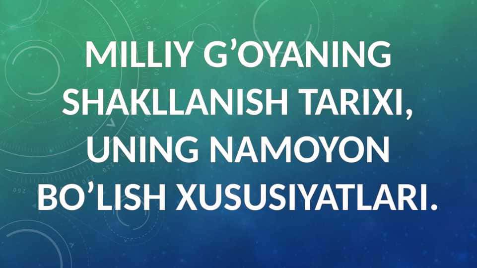 MILLIY G’OYANING SHAKLLANISH TARIXI, 1