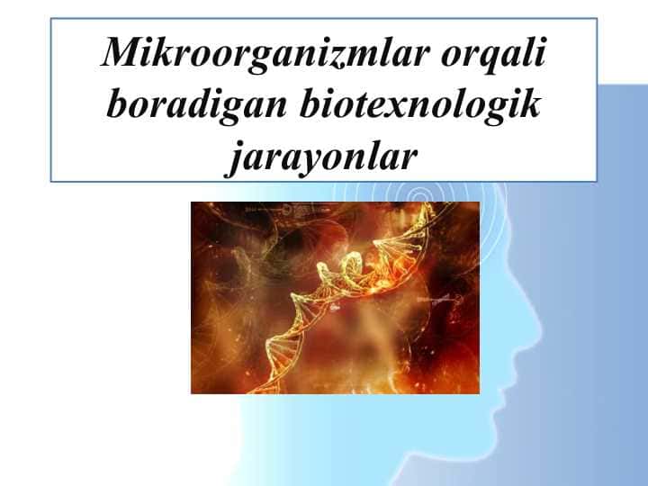 Mikroorganizmlar orqali boradigan biotexnologik jarayonlar 1
