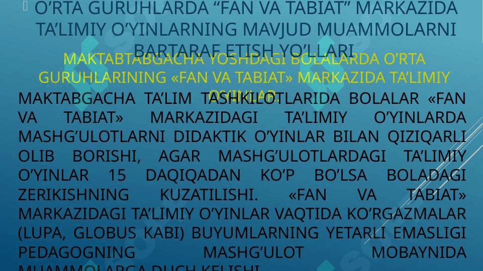 Maktabtabgacha yoshdagi bolalarda o’rta guruhlarining «Fan va tabiat» markazida ta’limiy o’yinlar 5