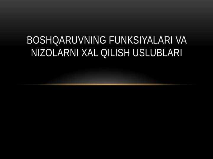 Boshqaruvning funksiyalari va nizolarni xal qilish uslublari