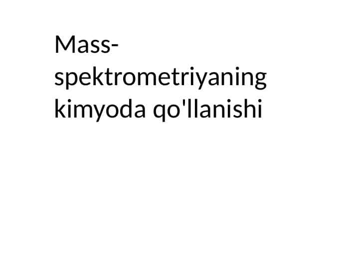 Mass-spektrometriyaning kimyoda qo'llanishi 1
