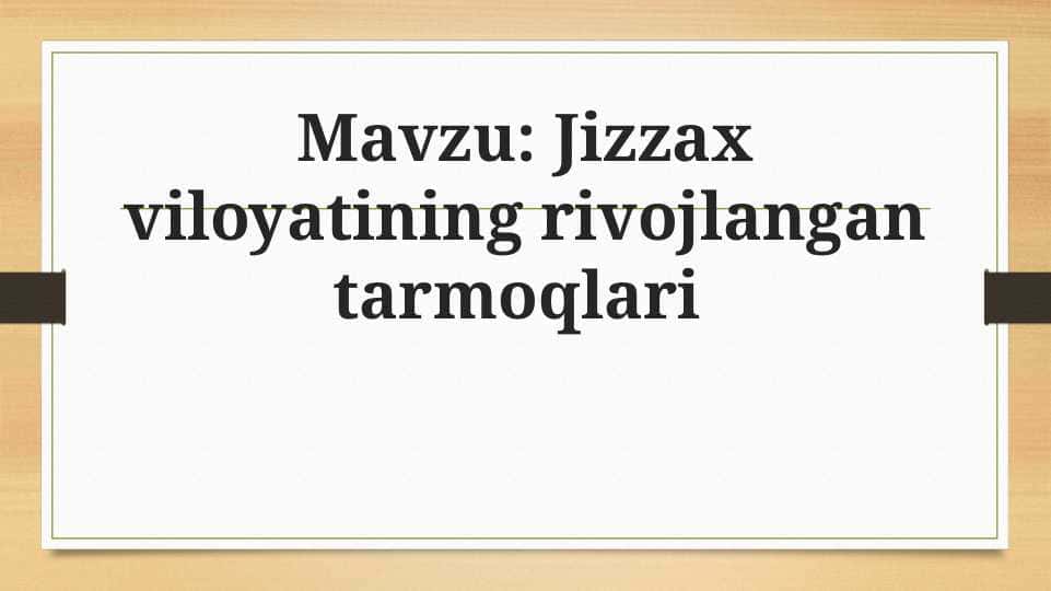 Jizzax viloyatining rivojlangan tarmoqlari 1