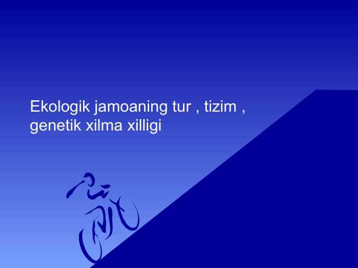 Ekologik jamoaning tur , tizim , genetik xilma xilligi