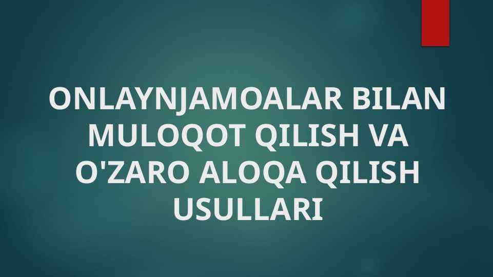 ONLAYNJAMOALAR BILAN MULOQOT QILISH VA O'ZARO ALOQA QILISH 1