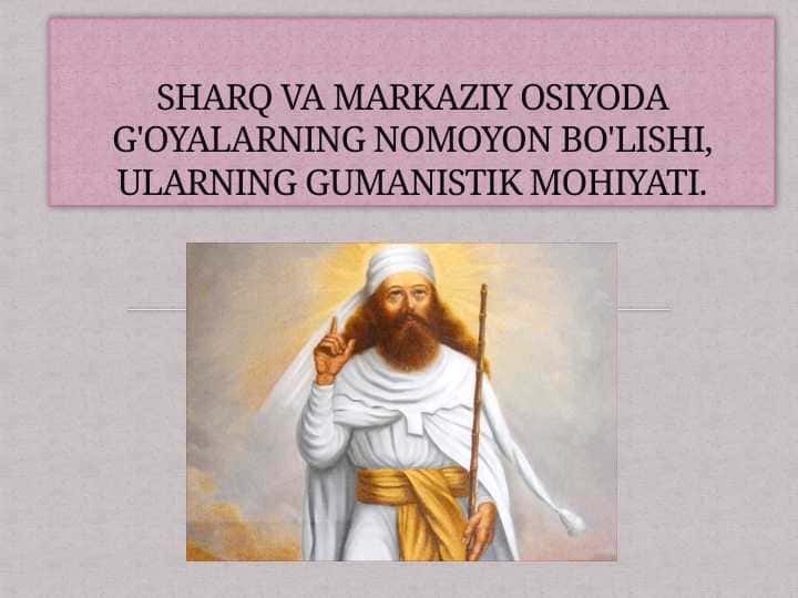 SHARQ VA MARKAZIY OSIYODA G'OYALARNING NOMOYON BO'LISHI, ULARNING GUMANISTIK MOHIYATI. 1
