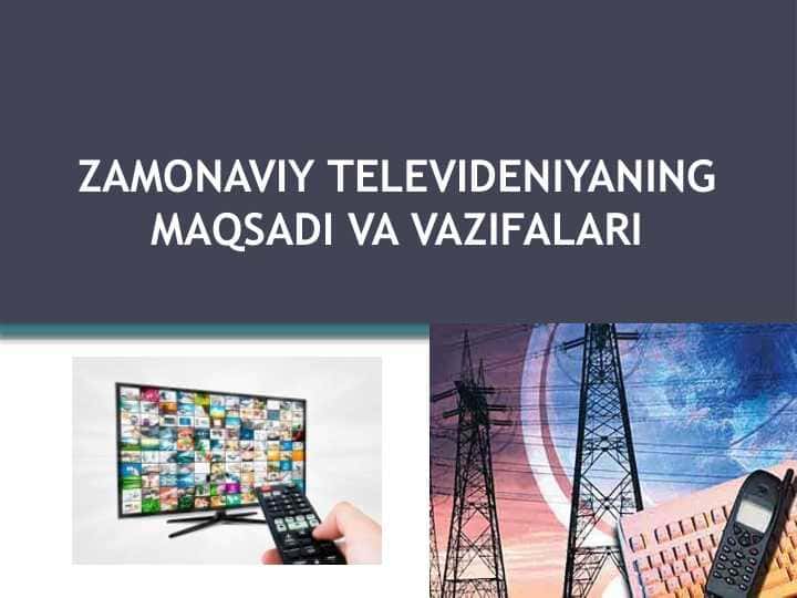 ZAMONAVIY TELEVIDENIYANING MAQSADI VA VAZIFALARI
