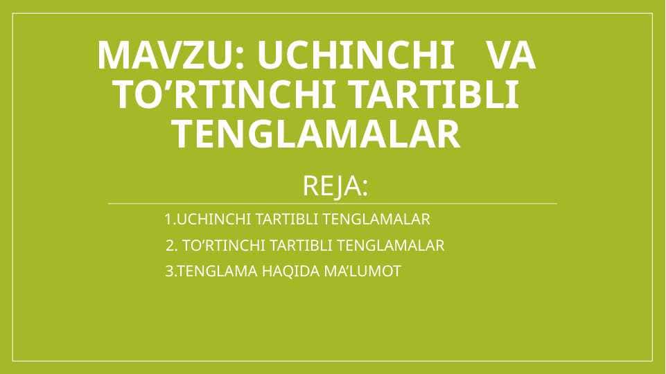 UCHINCHI   VA TO’RTINCHI TARTIBLI TENGLAMALAR