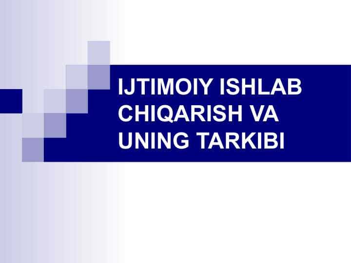 IJTIMOIY ISHLAB CHIQARISH VA UNING TARKIBI 1