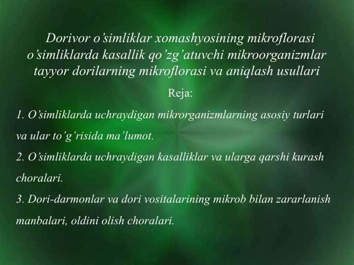 Dorivor o’simliklar xomashyosining mikroflorasi o’simliklarda kasallik qo’zg’atuvchi mikroorganizmlar tayyor dorilarning mikroflorasi va aniqlash usullari