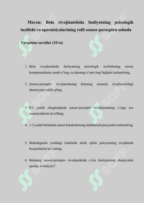 Bola rivojlanishida faoliyatning psixologik tuzilishi va operatsiyalarining rolli sensor-perseptru sohada  Tarqatma savollar (10 ta) 2