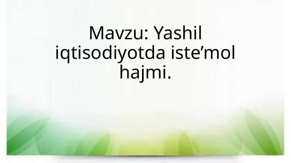 Yashil iqtisodiyotda iste’mol hajmi. 1