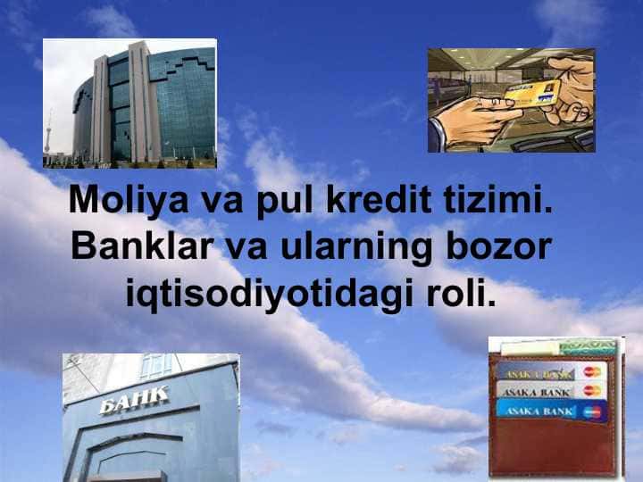 Moliya va pul kredit tizimi.Banklar va ularning bozor iqtisodiyotidagi roli