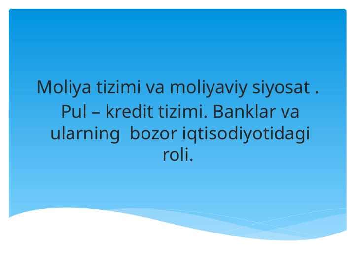 Moliya tizimi va moliyaviy siyosat .
