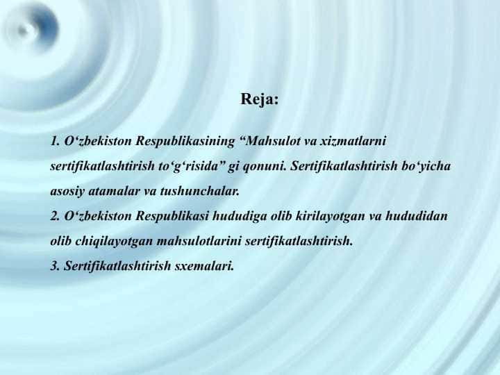 O‘zbekiston Respublikasining “Mahsulot va xizmatlarni sertifikatlashtirish to‘g‘risida” gi qonuni. Sertifikatlashtirish bo‘yicha asosiy atamalar va tushunchalar.
