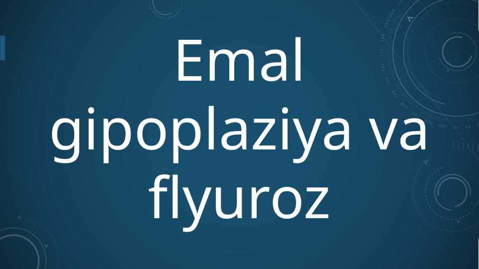 Emal gipoplaziya va flyuroz 1