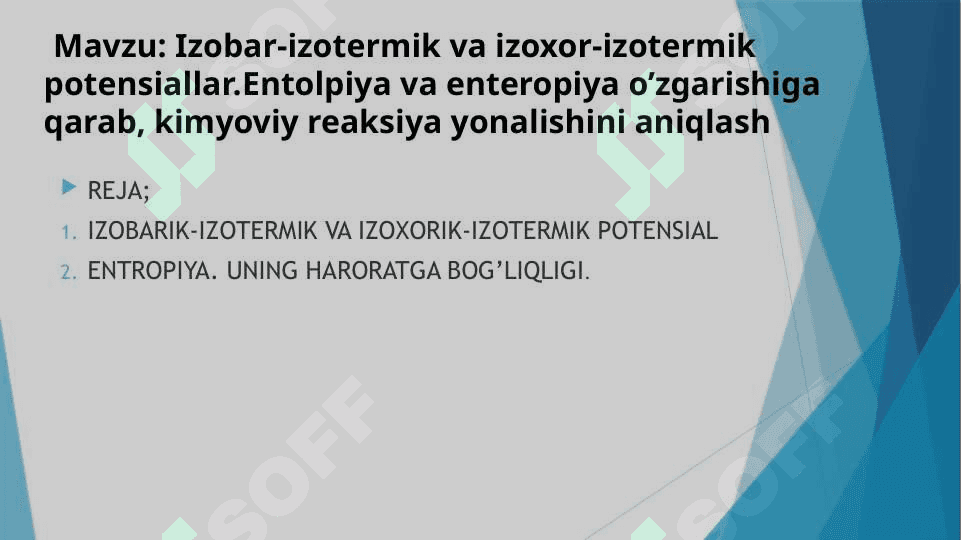 Izobar-izotermik va izoxor-izotermik potensiallar.Entolpiya va enteropiya o’zgarishiga qarab, kimyoviy reaksiya yonalishini aniqlash 2