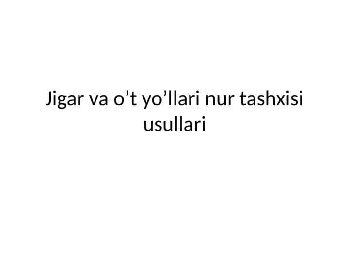 Jigar va o’t yo’llari nur tashxisi usullari