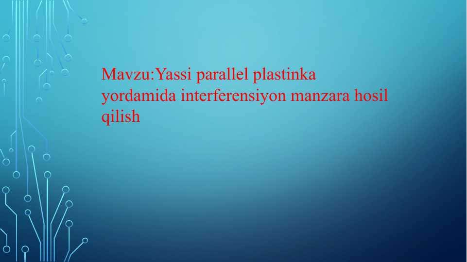 Yassi parallel plastinka yordamida interferensiyon manzara hosil qilish 1