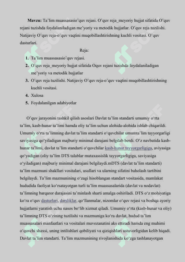 Ta’lim muassasasio’quv rejasi. O’quv reja_meyoriy hujjat sifatida O’quv rejani tuzishda foydalaniladigan me’yoriy va metodik hujjatlar. O’quv reja tuzilishi. Natijaviy O’quv reja-o’quv vaqtini muqobillashtirishning kuchli vositasi. O’quv dasturlari. 2
