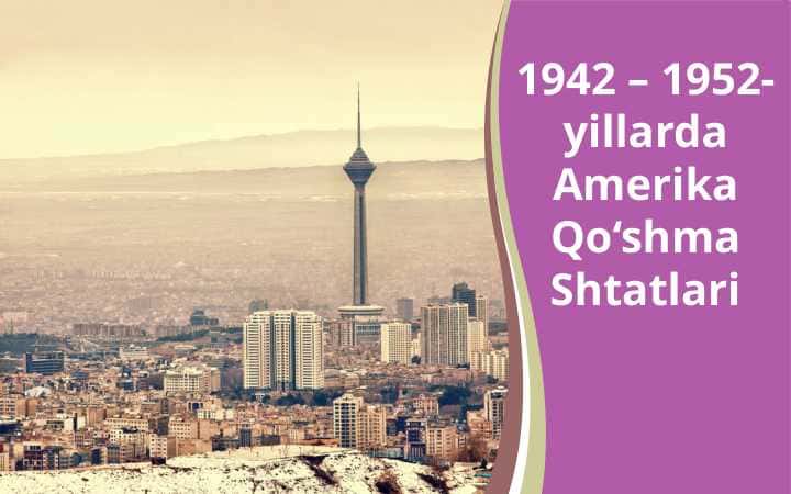 1942 – 1952-yillarda AmerikaQo‘shma Shtatlari