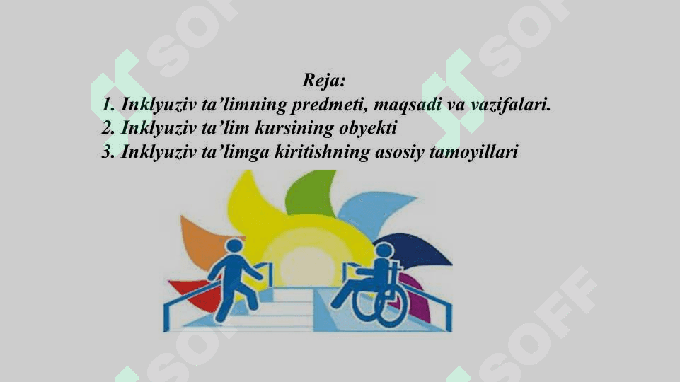 Inklyuziv ta’lim kursining predmeti, maqsad va vazifalari, obyekti, tamoyillari 2