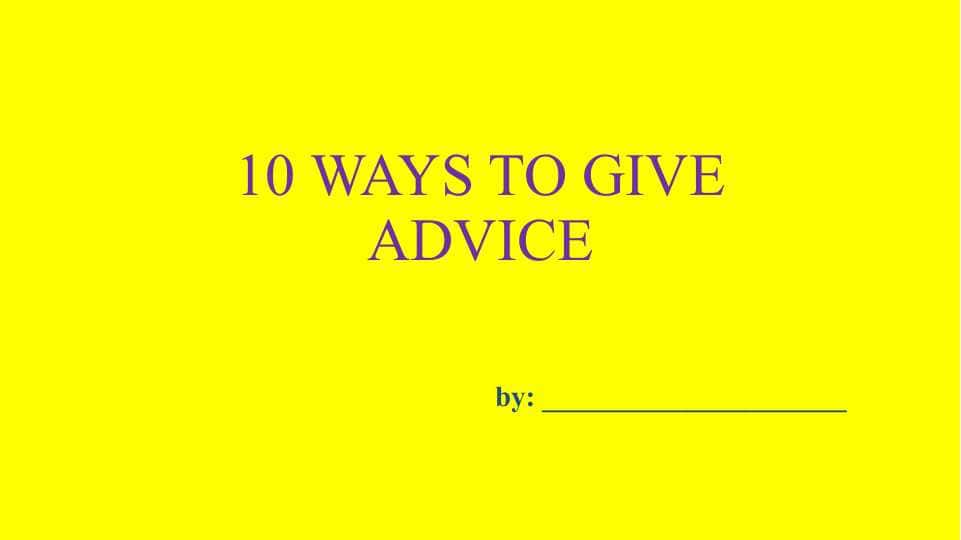 10 WAYS TO GIVE ADVICE 1