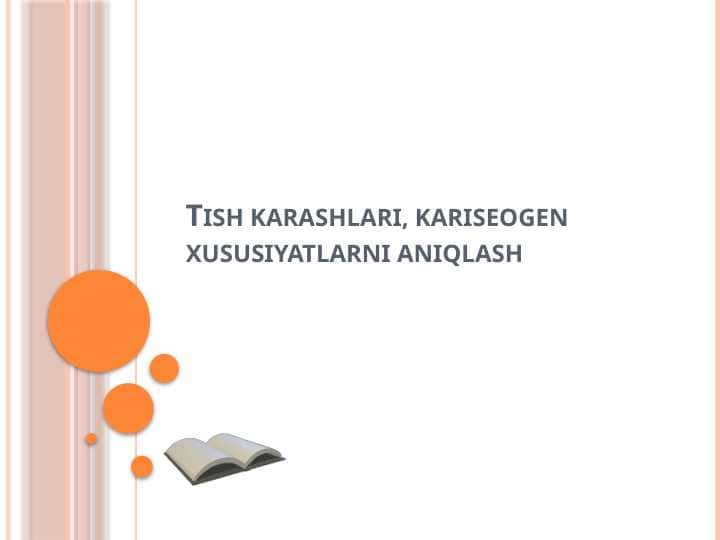 Tish karashlari, kariseogen xususiyatlarni aniqlash 1