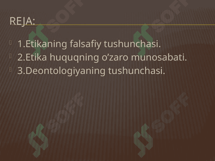 Etika falsafiy fan, tushuncha. Huquq tushunchasi.Etika huquqning o’zaro munosabati. Deontologiya tushunchasi. 3
