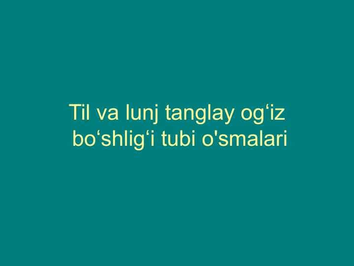 Til, lunj, tanglay va og'iz tubi o'smalari 1