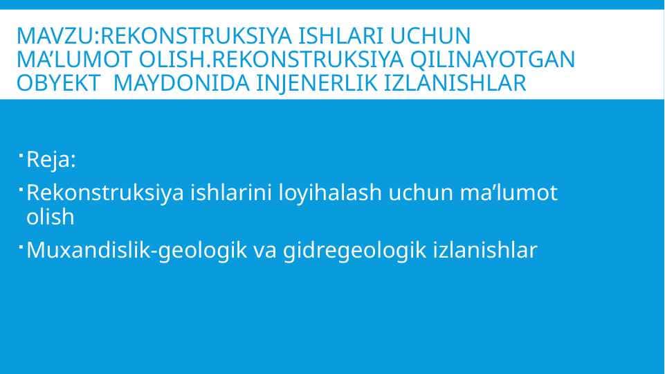 Rekonstruksiya ishlari uchun ma’lumot olish.rekonstruksiya qilinayotgan obyekt  maydonida injenerlik izlanishlar