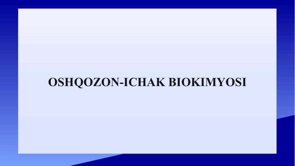 OSHQOZON-ICHAK BIOKIMYOSI 1