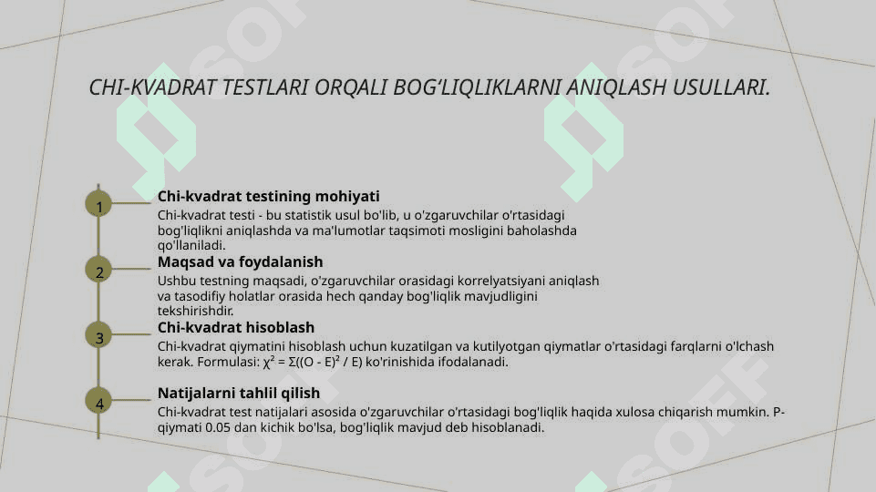 O‘zgaruvchilar orasidagi bog‘liqlikni aniqlash hamda biror bir taqsimlanish qonuniyatiga moslikni aniqlash uchun  x² mezonlari 4