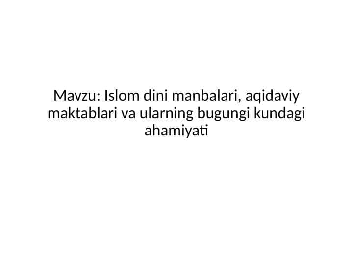Islom dini manbalari, aqidaviy maktablari va ularning bugungi kundagi ahamiyati
