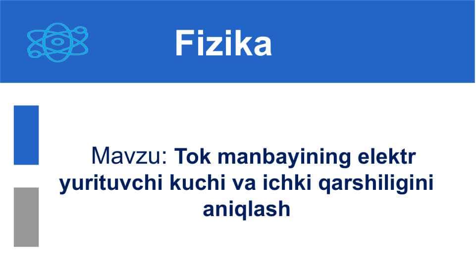 Tok manbayining elektr yurituvchi kuchi va ichki qarshiligini aniqlash 1
