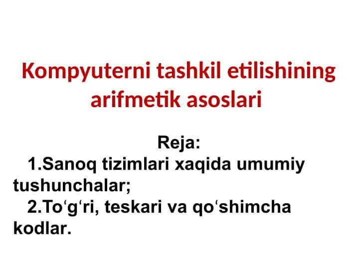 Kompyuterni tashkil etilishining arifmetik asoslari 1