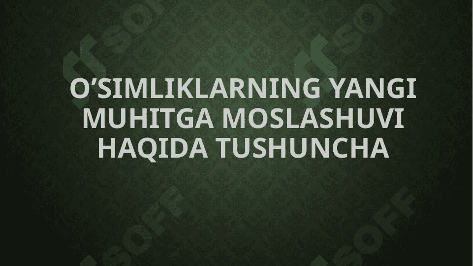 O’simliklarning yangi muhitga moslashuvi 3