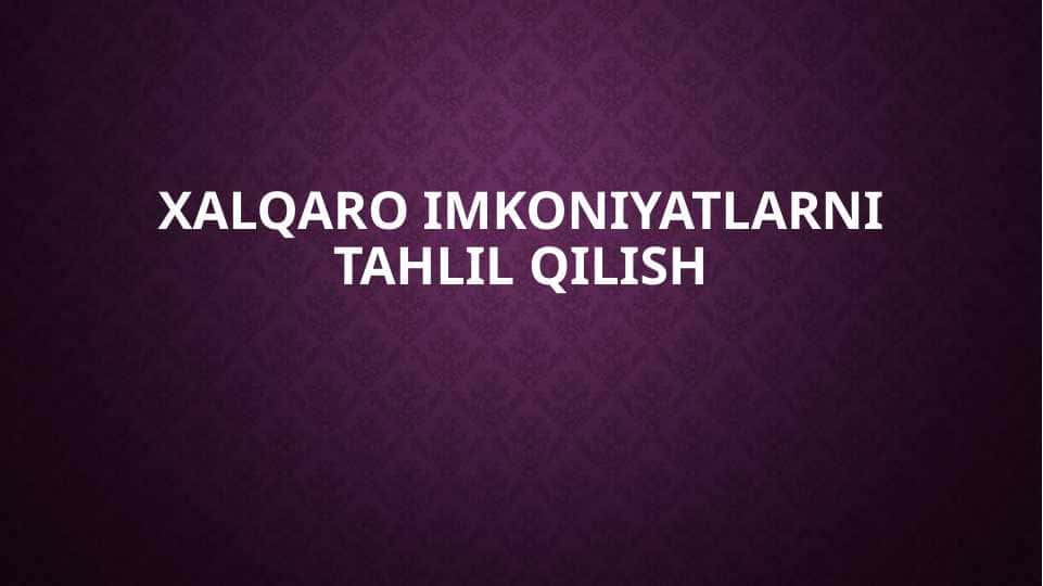 Xalqaro imkoniyatlarni tahlil qilish 1
