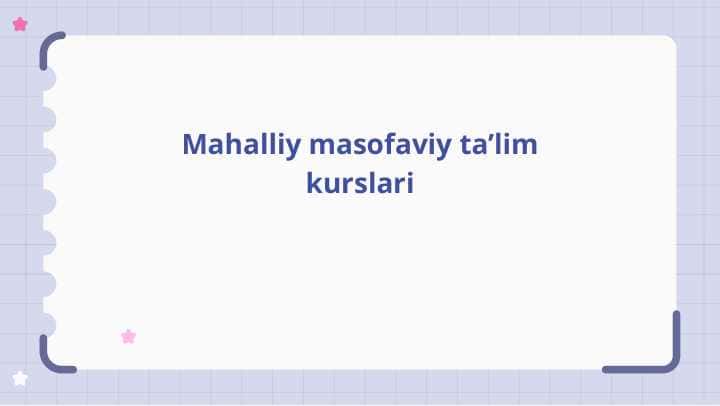 Mahalliy masofaviy ta’lim kurslari
