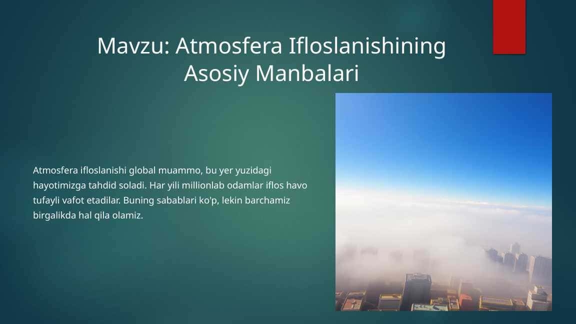 Atmosfera ifloslanishining asosiy manbalari. 1