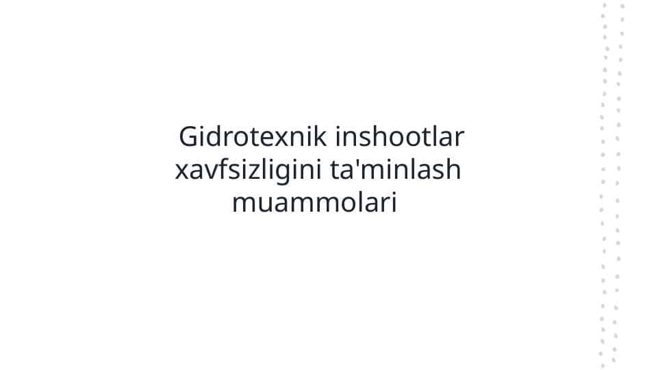Gidrotexnik inshootlar xavfsizligini ta'minlash muammolari