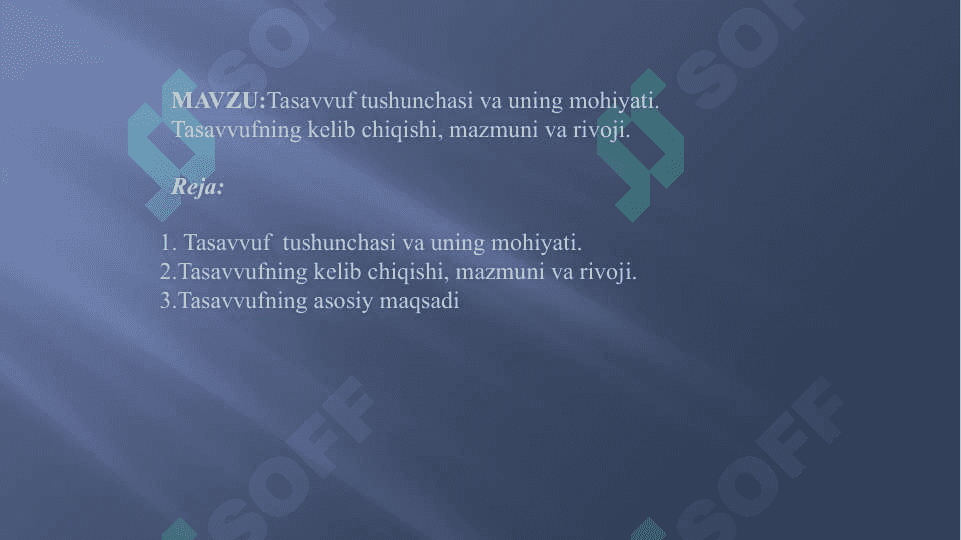 Tasavvuf tushunchasi va uning mohiyati.Tasavvufning kelib chiqishi,mazmuni va rivoji. 2
