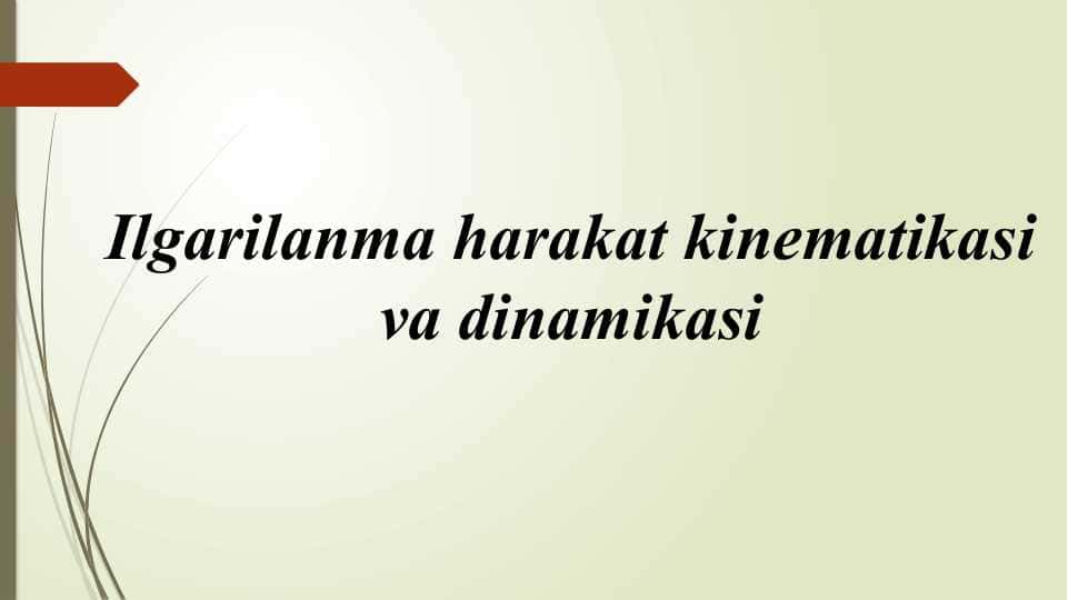 Ilgarilanma harakat kinematikasi va dinamikasi 1