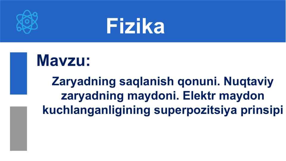 Zaryadning saqlanish qonuni. Nuqtaviy zaryadning maydoni. Elektr maydon kuchlanganligining superpozitsiya prinsipi