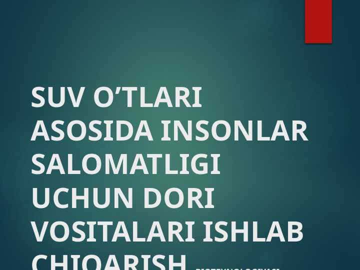 SUV O’TLARI ASOSIDA INSONLAR SALOMATLIGI UCHUN DORI VOSITALARI ISHLAB CHIQARISH
