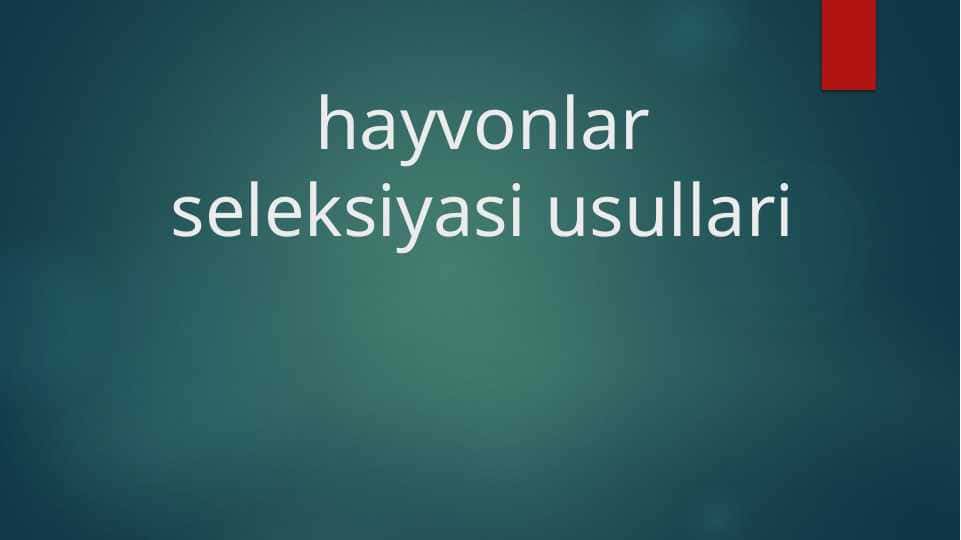 hayvonlar seleksiyasi usullari 1