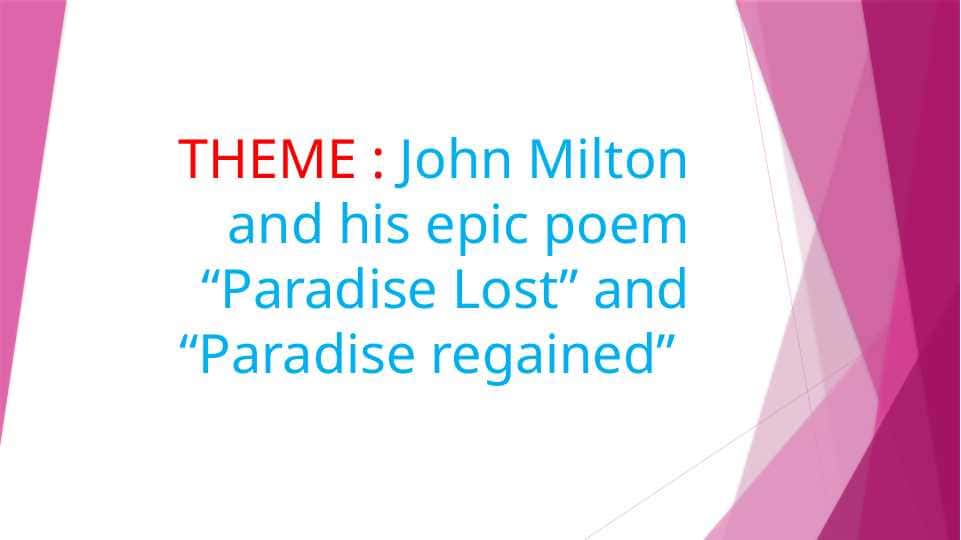 John Milton and his epic poem “Paradise Lost” and “Paradise regained”